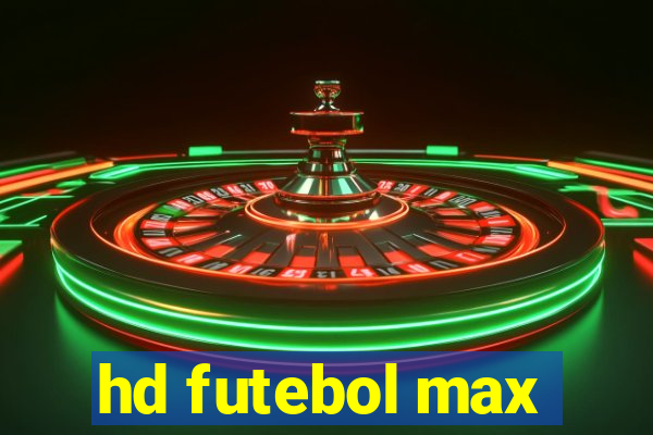 hd futebol max